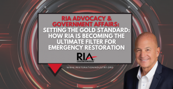 RIA Advocacy & Government Affairs:  Setting the Gold Standard: How RIA is Becoming the Ultimate Filter for Emergency Restoration