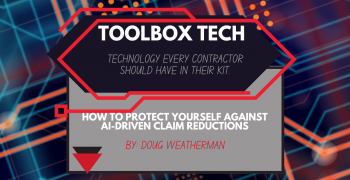 Tech Toolbox-Technology every contractor should have in their kit. Article Name: How to protect yourself against AI-Driven Claim Reductions by Doug Weatherman